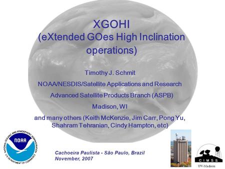 1 XGOHI (eXtended GOes High Inclination operations) Timothy J. Schmit NOAA/NESDIS/Satellite Applications and Research Advanced Satellite Products Branch.
