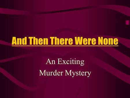 And Then There Were None An Exciting Murder Mystery.