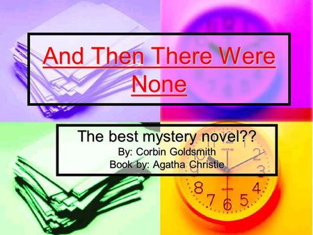 And Then There Were None The best mystery novel?? By: Corbin Goldsmith Book by: Agatha Christie.