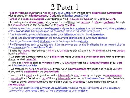 2 Peter 1 1 Simon Peter, a servant and an apostle of Jesus Christ, to them that have obtained like precious faith with us through the righteousness of.