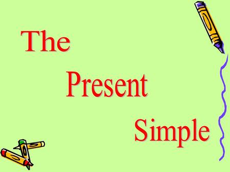 The Present Simple.