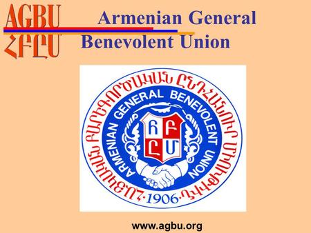 Armenian General Benevolent Union www.agbu.org. AGBU Summer Intern Program In 2010 AGBU established a new intern program which will take place in Moscow,