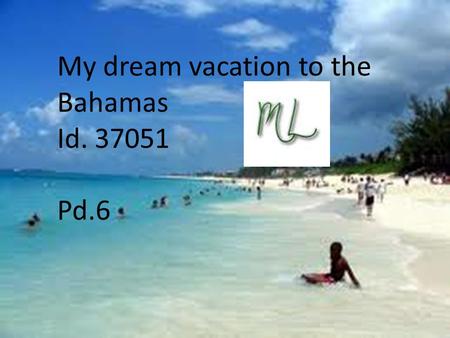 My dream vacation to the Bahamas Id. 37051 Pd.6. Table of Contents.
