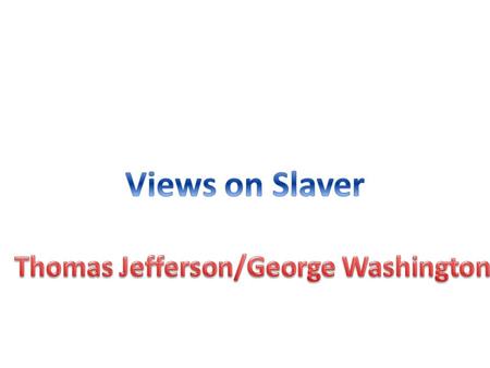 Born into a world where slavery was considered a normal part of life, George Washington initially appears to have felt no qualms about following along.
