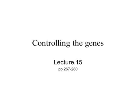 Controlling the genes Lecture 15 pp 267-280. Gene Expression Nearly all human cells have a nucleus (not red blood cells) Almost all these nucleated cells.