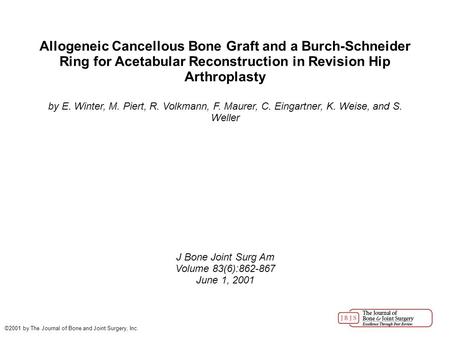 Allogeneic Cancellous Bone Graft and a Burch-Schneider Ring for Acetabular Reconstruction in Revision Hip Arthroplasty by E. Winter, M. Piert, R. Volkmann,