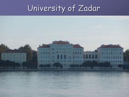 University of Zadar. Re-established on January 29th 2003 Dominican general institution of higher education, called Universitas Iadertina, which existed.