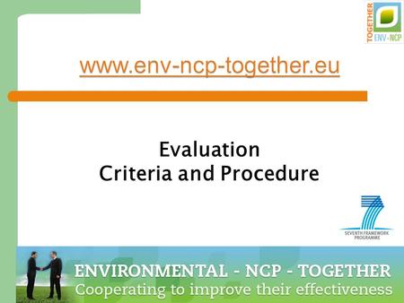 Dr. Marion Tobler, NCP Environment 1 1 www.env-ncp-together.eu Evaluation Criteria and Procedure.