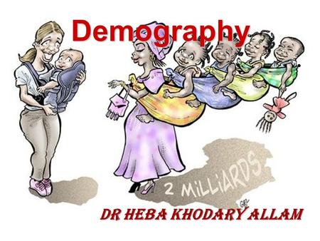 Demography Dr Heba Khodary Allam.