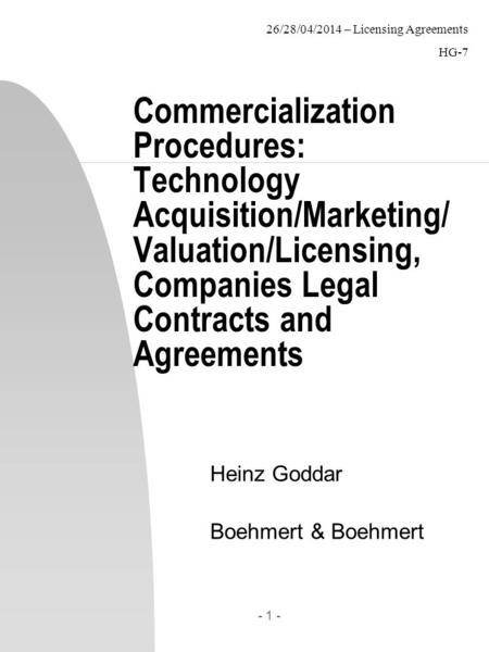 26/28/04/2014 – Licensing Agreements HG-7 - 1 - Commercialization Procedures: Technology Acquisition/Marketing/ Valuation/Licensing, Companies Legal Contracts.
