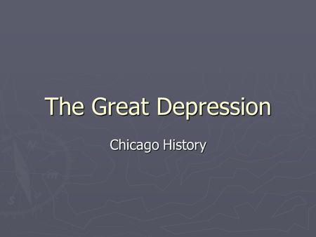 The Great Depression Chicago History. Bell Ringer Student Survey ► ► On a sheet of paper:   Name   Email   Interest in History   How I Learn Best.