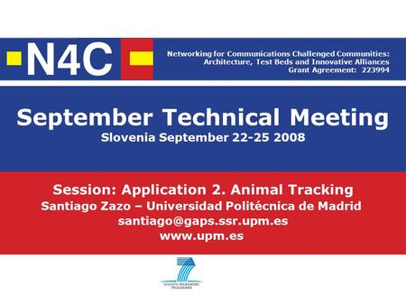 September Technical Meeting Slovenia September 22-25 2008 Session: Application 2. Animal Tracking Santiago Zazo – Universidad Politécnica de Madrid