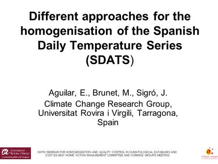 SIXTH SEMINAR FOR HOMOGENIZATION AND QUALITY CONTROL IN CLIMATOLOGICAL DATABASES AND COST ES-0601 “HOME” ACTION MANAGEMENT COMMITTEE AND WORKING GROUPS.