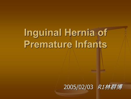 Inguinal Hernia of Premature Infants