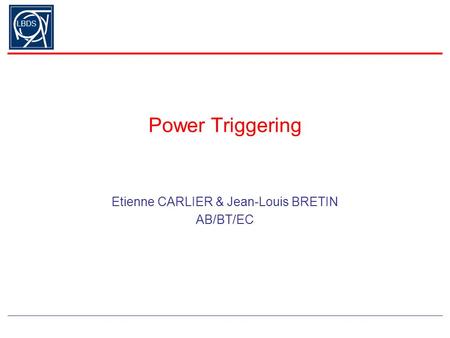 LBDS Power Triggering Etienne CARLIER & Jean-Louis BRETIN AB/BT/EC.