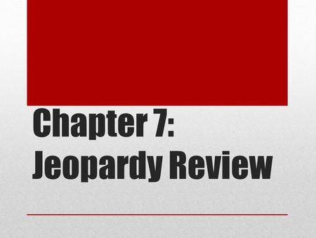Chapter 7: Jeopardy Review. 5 Principles of Gov’tParts of GovernmentFederal vs. StateMiscellaneous 100 200 300 400 500.