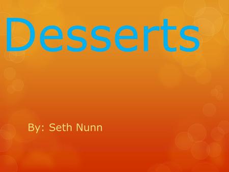 Desserts By: Seth Nunn. Cupcakes Sandwich Stuffer.