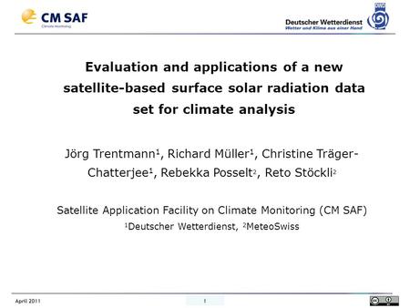 Evaluation and applications of a new satellite-based surface solar radiation data set for climate analysis Jörg Trentmann1, Richard Müller1, Christine.