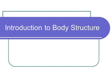 Introduction to Body Structure. 4 Types of Body Tissue *Tissue = group of similar cells that work together to perform a common function Epithelial Nervous.