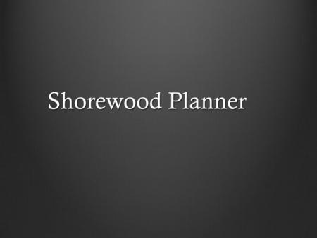 Shorewood Planner. Purpose: Students will learn how writing can enhance memory and organization Students will learn how to use planners to keep track.