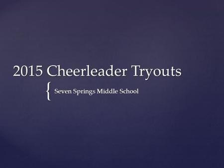 { 2015 Cheerleader Tryouts Seven Springs Middle School.