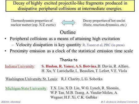 Peripheral collisions as a means of attaining high excitation –Velocity dissipation is key quantity R. Yanez et al, PRC (in press) Proximity emission as.