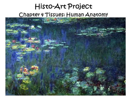 Histo-Art Project Chapter 4 Tissues: Human Anatomy.