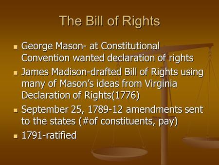 The Bill of Rights George Mason- at Constitutional Convention wanted declaration of rights George Mason- at Constitutional Convention wanted declaration.