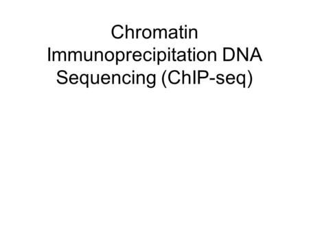 Chromatin Immunoprecipitation DNA Sequencing (ChIP-seq)