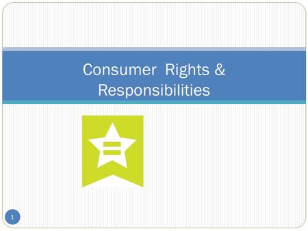 Consumer Rights & Responsibilities
