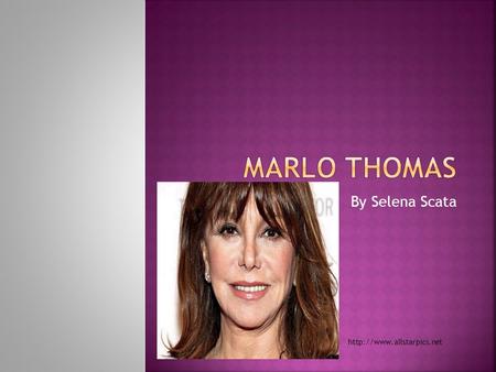 By Selena Scata   Marlo Thomas is more than just an actor she has written books about “prompting health attitudes toward identity.