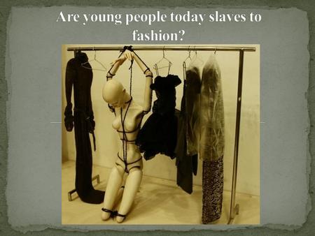 What do we call fashion? Something that is popular at some period of time. For sure everyone wants to keep up to date. Especially the majority of young.