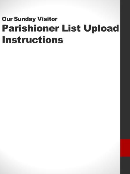 Our Sunday Visitor Parishioner List Upload Instructions.