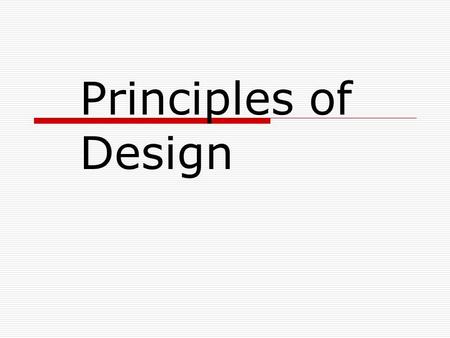Principles of Design. Definition The Principles of Design are the rules that govern how we use the Elements of Art.