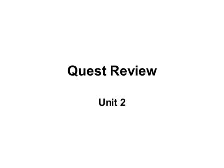 Quest Review Unit 2. Get same bases; set exponents = 1. 2 x = 128 2 x = 2 7 x = 7 2.  3 x = 243 3 1/2x = 3 5 1/2x = 5 x = 10 3. 8 x = 32 2 3x = 2 5 x.
