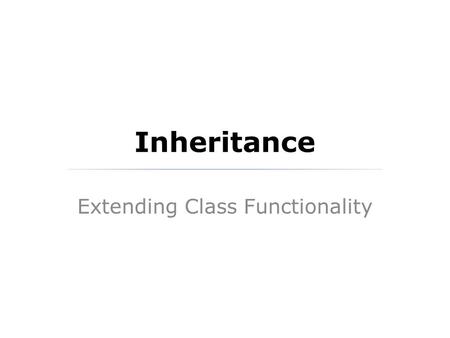 Inheritance Extending Class Functionality. Polymorphism Review Earlier in the course, we examined the topic of polymorphism. Many times in coding, we.