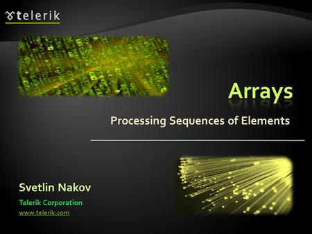 Processing Sequences of Elements Svetlin Nakov Telerik Corporation www.telerik.com.