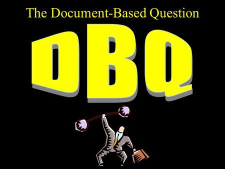 The Document-Based Question. What Is It? An essay question that requires you to interpret primary source documents. Documents might include the following: