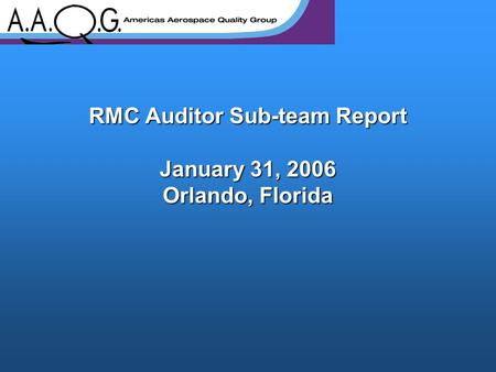 RMC Auditor Sub-team Report January 31, 2006 Orlando, Florida.
