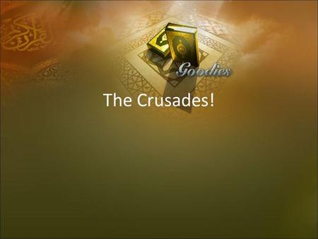The Crusades!  H7nzI  H7nzI.