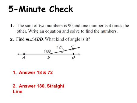 5-Minute Check Find m  ABD 1. Answer 18 & 72 2. Answer 180, Straight Line.