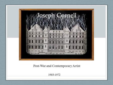 Joseph Cornell Post-War and Contemporary Artist 1903-1972.