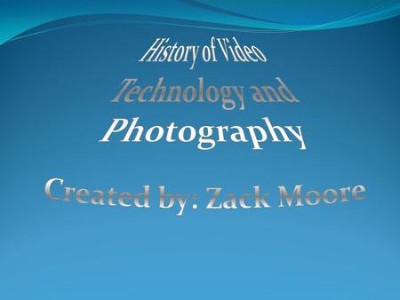 Origins Chinese and Greek philosophers describe principles of cameras and optics. This took place in the 1500’s.