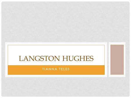 Langston Hughes Tianna Teles.