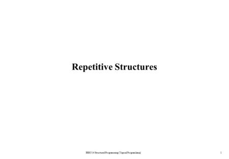 Repetitive Structures BBS514 Structured Programming (Yapısal Programlama)1.