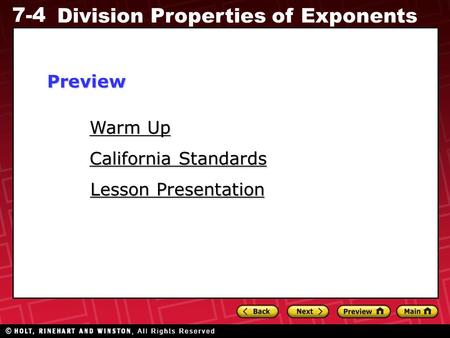 7-4 Division Properties of Exponents Warm Up Warm Up Lesson Presentation Lesson Presentation California Standards California StandardsPreview.