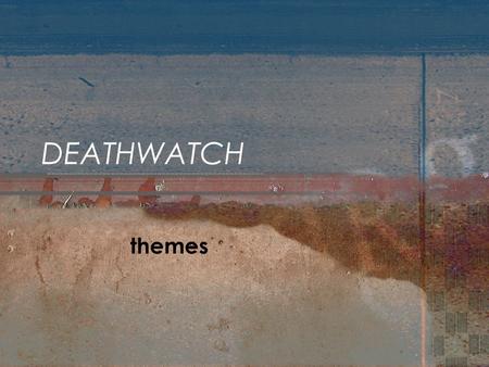 DEATHWATCH themes.