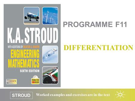 STROUD Worked examples and exercises are in the text PROGRAMME F11 DIFFERENTIATION.