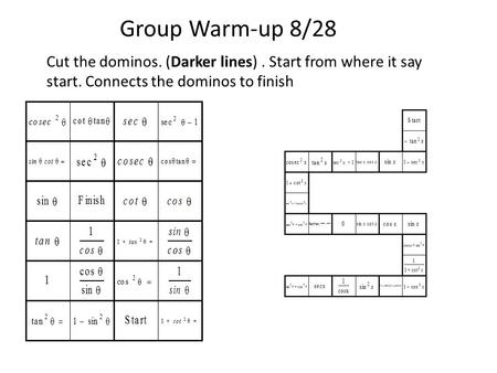 Group Warm-up 8/28 Cut the dominos. (Darker lines). Start from where it say start. Connects the dominos to finish.