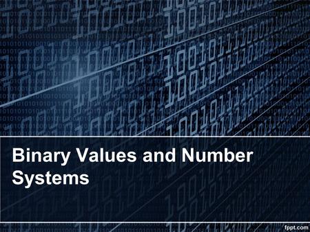 Binary Values and Number Systems. 2 624 Chapter Goals Distinguish among categories of numbers Describe positional notation Convert numbers in other bases.